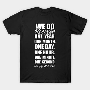 We do recover one year. One month. One day. One hour. One minute. One second. One Life At A Time. Funny Sarcastic Gift Idea colored Vintage T-Shirt